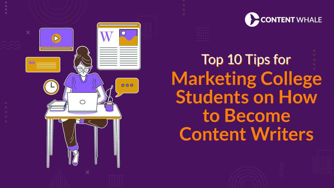 Top 10 Tips for Marketing College Students on How to Become Content Writers