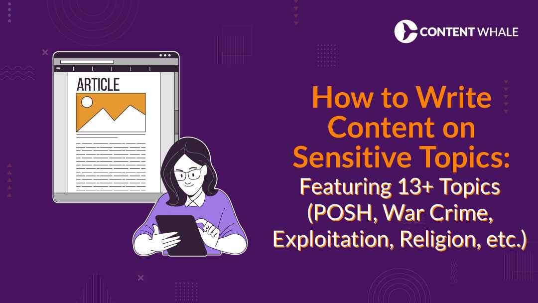 How to Write Content on Sensitive Topics: Featuring 13+ Topics (POSH, War Crime, Exploitation, Religion, etc.)