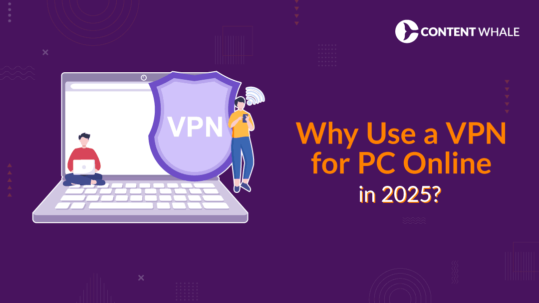 Why Use a VPN for PC Online in 2025?